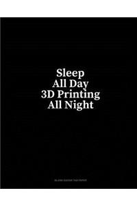 Sleep All Day 3D Printing All Night