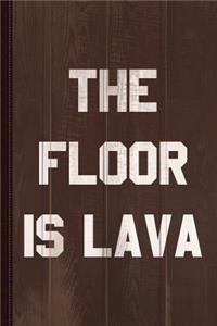 The Floor Is Lava Journal Notebook
