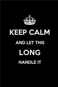 Keep Calm and Let This Long Handle It
