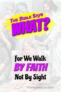 For We Walk by Faith Not by Sight