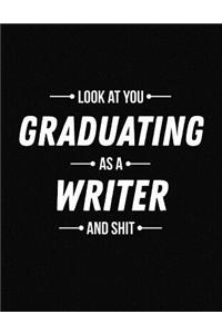 Look at You Graduating as a Writer and Shit