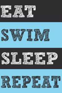 Eat Swim Sleep Repeat