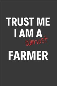 Trust Me I Am Almost A Farmer