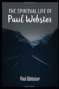 The Spiritual Life of Paul Webster