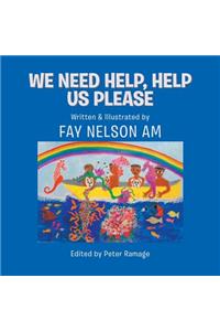 We Need Help, Help Us Please