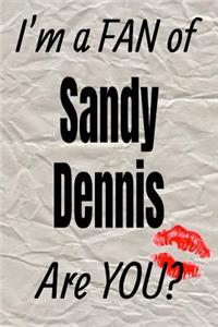 I'm a Fan of Sandy Dennis Are You? Creative Writing Lined Journal