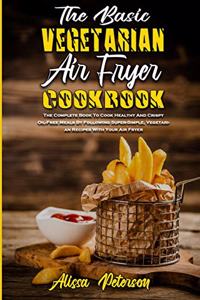 The Basic Vegetarian Air Fryer Cookbook