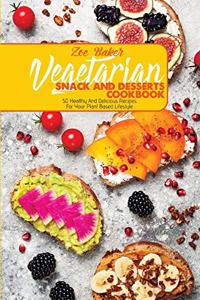 Vegetarian Snack And Desserts Cookbook