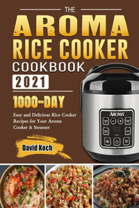 The Aroma Rice Cooker Cookbook 2021