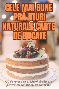 Cele Mai Bune PrAjituri Naturale Carte de Bucate