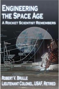 Engineering the Space Age: A Rocket Scientist Remembers