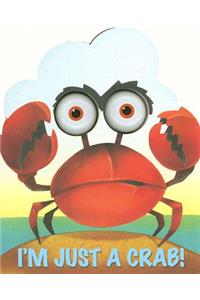 I'm Just a Crab