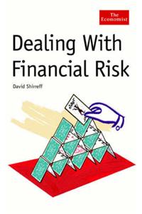 Dealing with Financial Risk: A Guide to Financial Risk Management