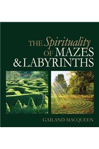 The Spirituality of Mazes & Labyrinths