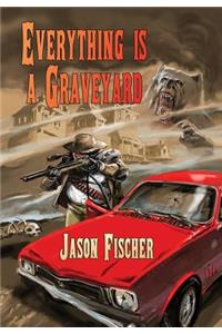 Everything Is a Graveyard