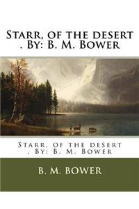 Starr, of the desert . By