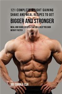 121 Complete Weight Gaining Shake and Meal Recipes to Get Bigger and Stronger