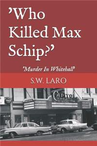 who killed max schip