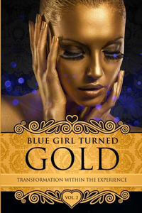 Blue Girl Turned Gold Volume 2