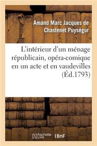 L'Intérieur d'Un Ménage Républicain, Opéra-Comique En Un Acte Et En Vaudevilles