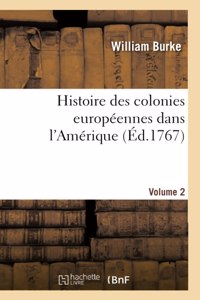Histoire Des Colonies Européennes Dans l'Amérique. Vol.2