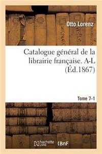 Catalogue Général de la Librairie Française. A-L Tome 7-1