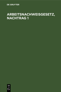 Arbeitsnachweisgesetz, Nachtrag 1