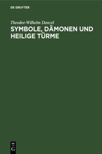Symbole, Dämonen Und Heilige Türme
