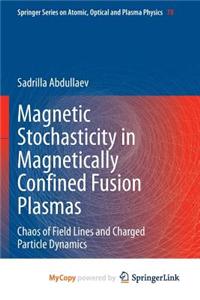 Magnetic Stochasticity in Magnetically Confined Fusion Plasmas