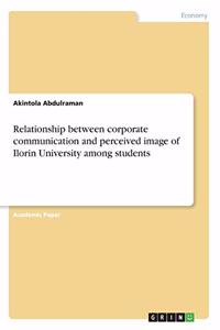 Relationship between corporate communication and perceived image of Ilorin University among students