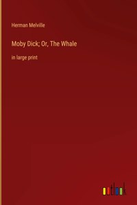 Moby Dick; Or, The Whale