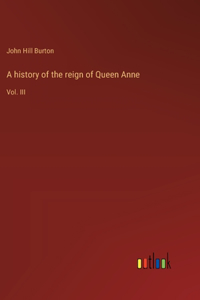 A history of the reign of Queen Anne