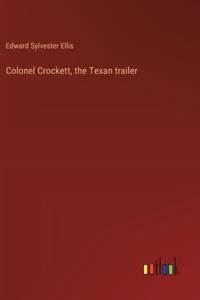 Colonel Crockett, the Texan trailer