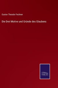 Drei Motive und Gründe des Glaubens