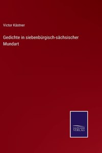 Gedichte in siebenbürgisch-sächsischer Mundart