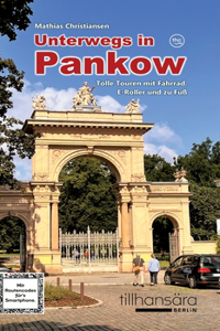 Unterwegs in Pankow - Tolle Touren mit Fahrrad, E-Roller und zu Fuß