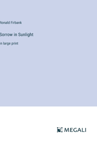 Sorrow in Sunlight: in large print