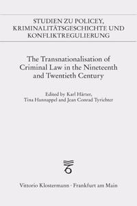 Transnationalisation of Criminal Law in the Nineteenth and Twentieth Century