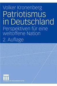 Patriotismus in Deutschland: Perspektiven Fur Eine Weltoffene Nation (2.Aufl. 2006)