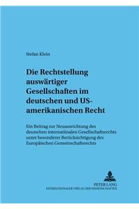 Die Rechtsstellung Auswaertiger Gesellschaften Im Deutschen Und Us-Amerikanischen Recht