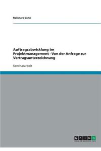 Auftragsabwicklung im Projektmanagement - Von der Anfrage zur Vertragsunterzeichnung