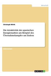 Attraktivität des spanischen Energiemarktes am Beispiel des Übernahmekampfes um Endesa