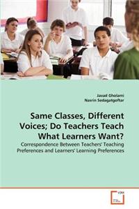 Same Classes, Different Voices; Do Teachers Teach What Learners Want?