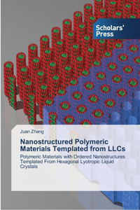 Nanostructured Polymeric Materials Templated from LLCs