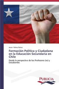 Formación Política y Ciudadana en la Educación Secundaria en Chile
