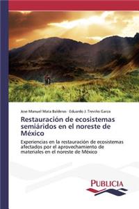 Restauración de ecosistemas semiáridos en el noreste de México