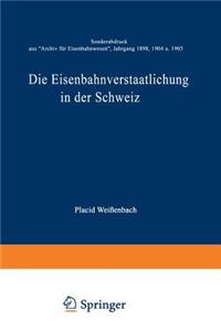 Die Eisenbahnverstaatlichung in der Schweiz