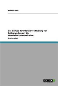 Einfluss der interaktiven Nutzung von Online-Medien auf die Mitarbeiterkommunikation