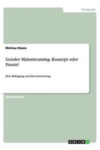 Gender Mainstreaming. Konzept oder Praxis?