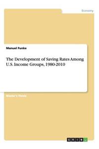 Development of Saving Rates Among U.S. Income Groups, 1980-2010
